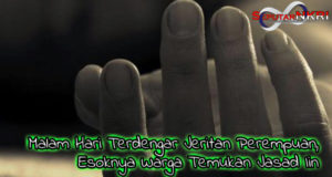Malam Hari Terdengar Jeritan Perempuan, Esoknya Warga Temukan Jasad Iin